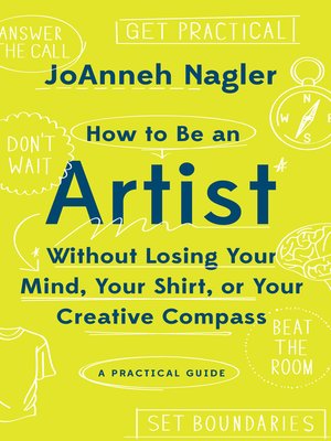 cover image of How to Be an Artist Without Losing Your Mind, Your Shirt, Or Your Creative Compass
